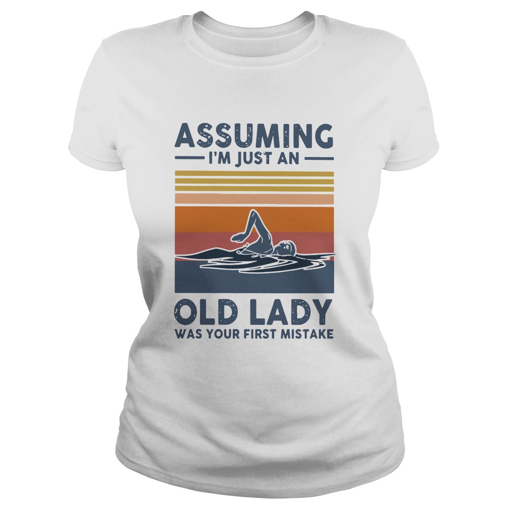 Swimming Assuming Im Just An Old Lady Was Your First Mistake Vintage Classic Ladies