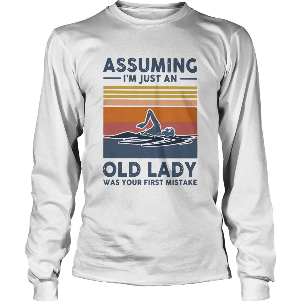Swimming Assuming Im Just An Old Lady Was Your First Mistake Vintage Long Sleeve