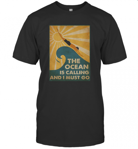 Swimming The Ocean Is Calling And I Must Go T-Shirt