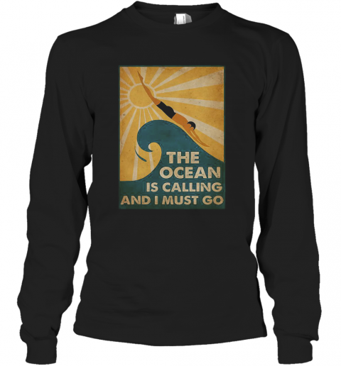 Swimming The Ocean Is Calling And I Must Go T-Shirt Long Sleeved T-shirt 