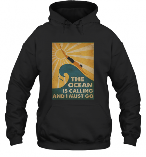 Swimming The Ocean Is Calling And I Must Go T-Shirt Unisex Hoodie