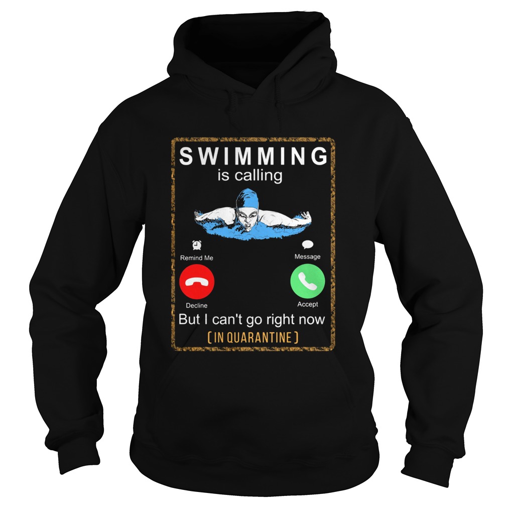 Swimming is calling but I cant go right now in quarantine Hoodie