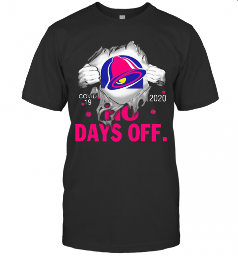 Taco Bell Covid 19 2020 No Days Off T-Shirt