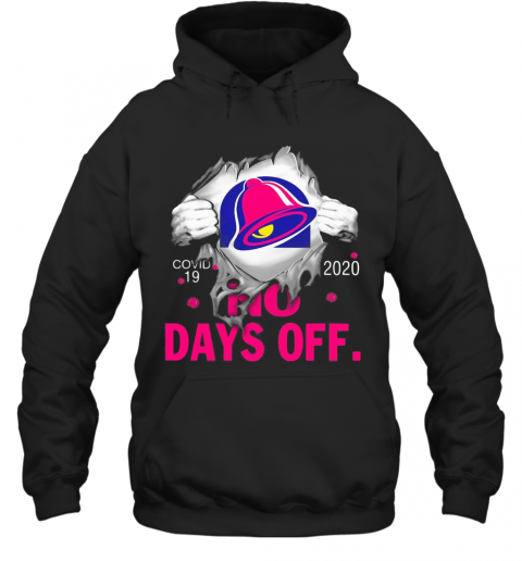 Taco Bell Covid 19 2020 No Days Off T-Shirt Unisex Hoodie