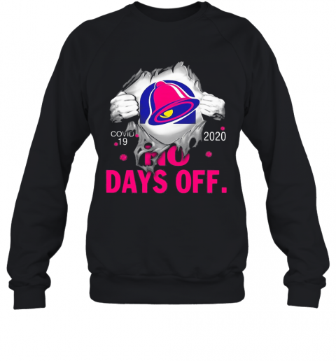 Taco Bell Covid 19 2020 No Days Off T-Shirt Unisex Sweatshirt