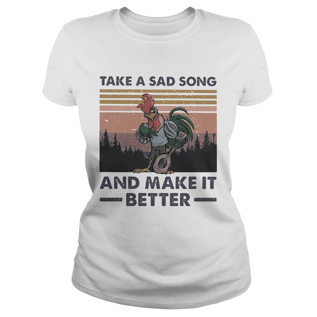 Take A Sad Song And Make It Better Chicken Vintage Classic Ladies