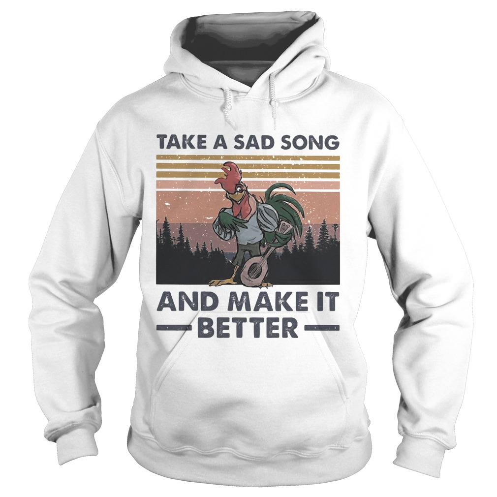 Take A Sad Song And Make It Better Chicken Vintage Hoodie