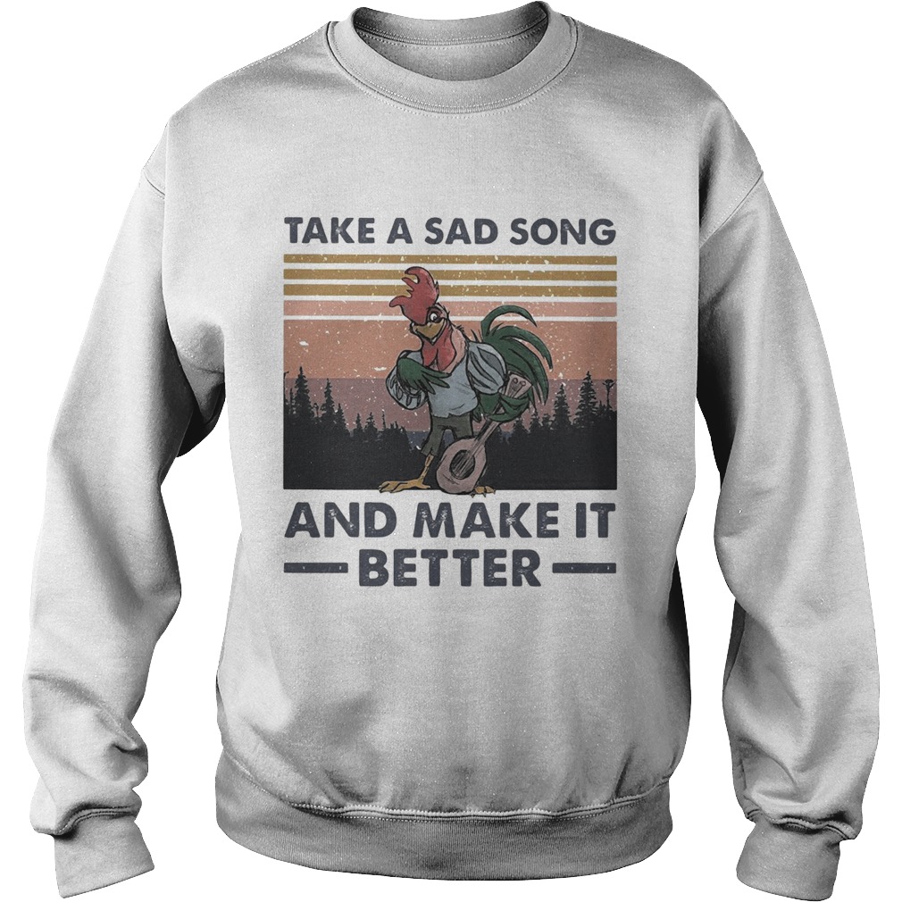 Take A Sad Song And Make It Better Chicken Vintage Sweatshirt