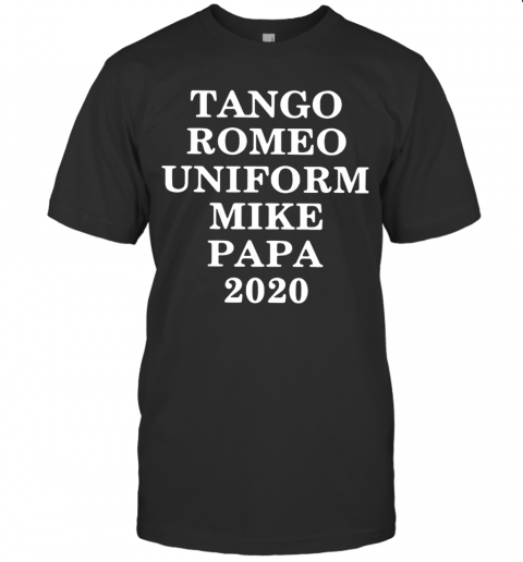 Tango Romeo Uniform Mike Papa 2020 Black T-Shirt