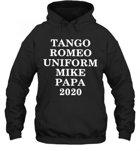 Tango Romeo Uniform Mike Papa 2020 Black T-Shirt Unisex Hoodie