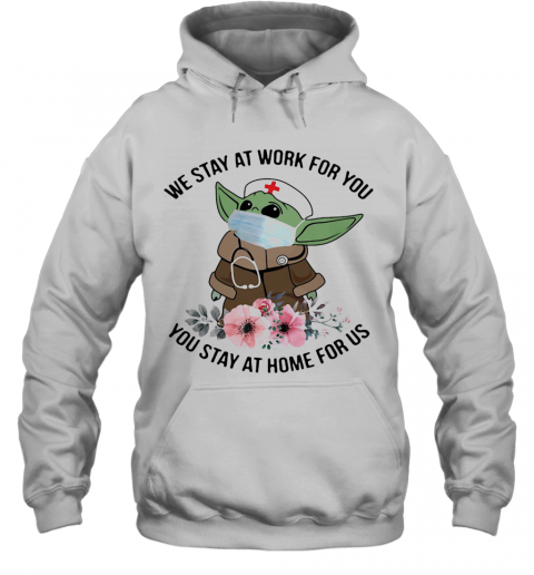 Tar Wars Baby Yoda Mask We Stay At Work For You Stay At Home For Us Flowers Covid 19 T-Shirt Unisex Hoodie