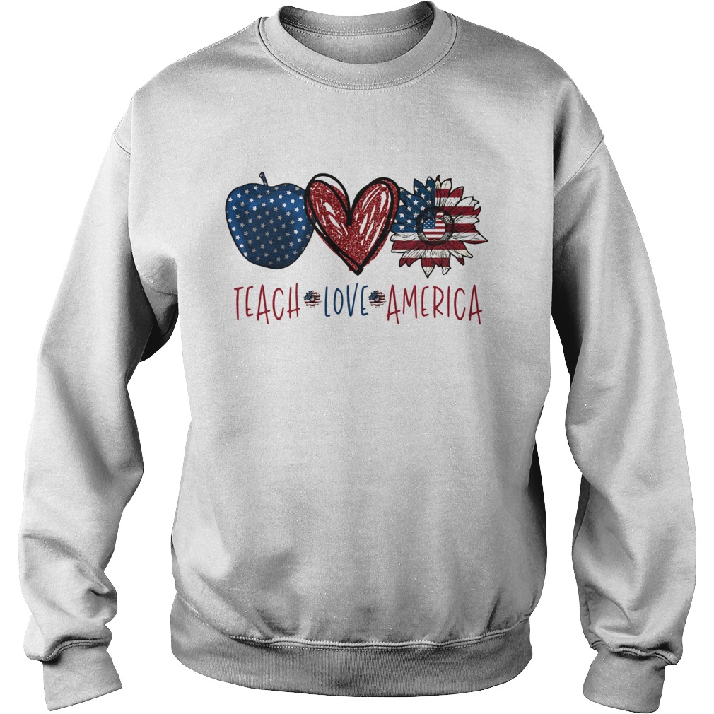 Teach love America sunflower cross American flag veteran Independence Day Sweatshirt