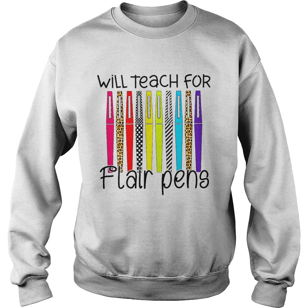 Teacher Will Teach For Flair Pens Sweatshirt