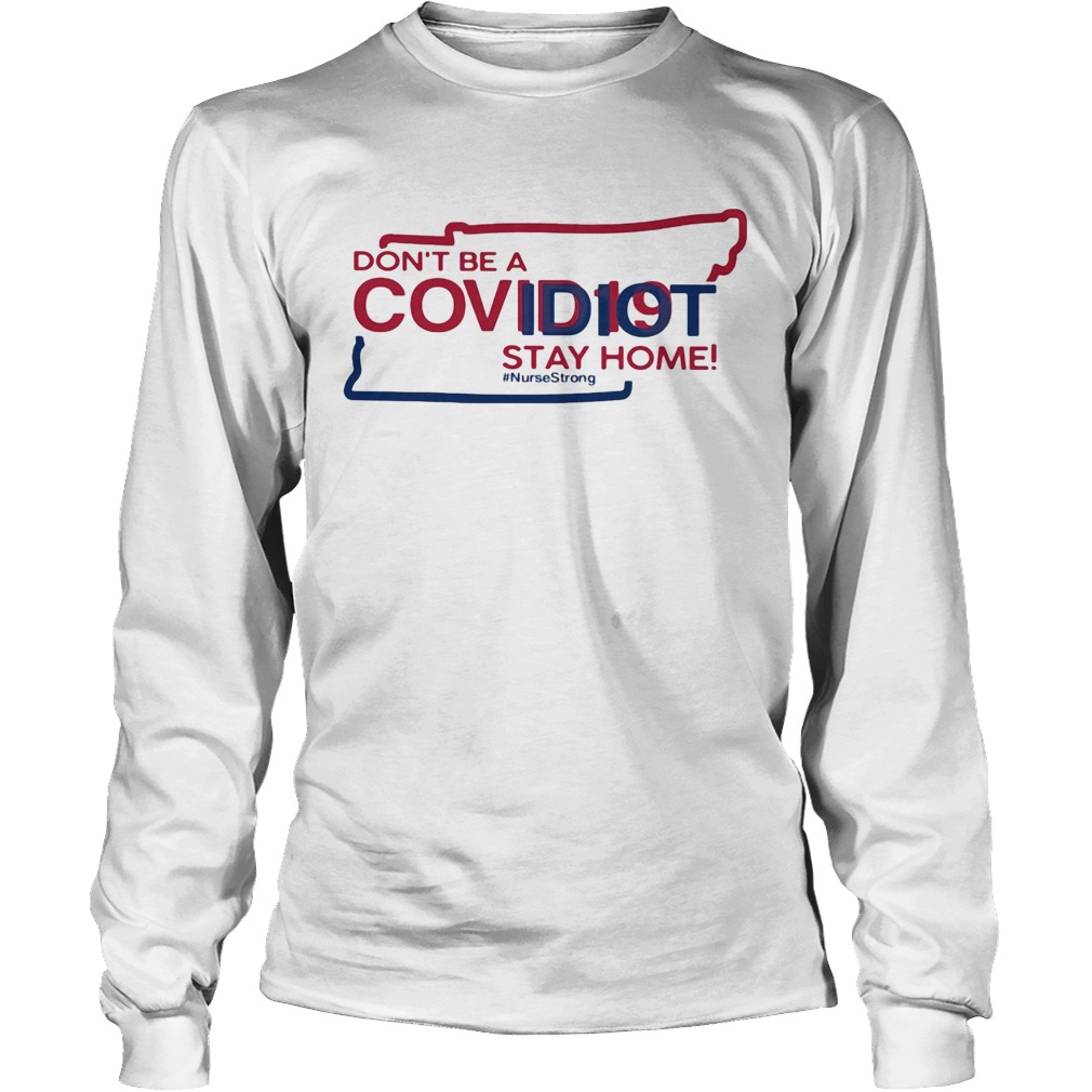 Tennessee Dont be a covid 19 covidiot stay home nursestrong Long Sleeve