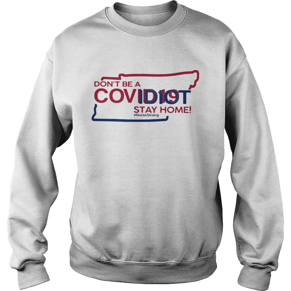 Tennessee Dont be a covid 19 covidiot stay home nursestrong Sweatshirt