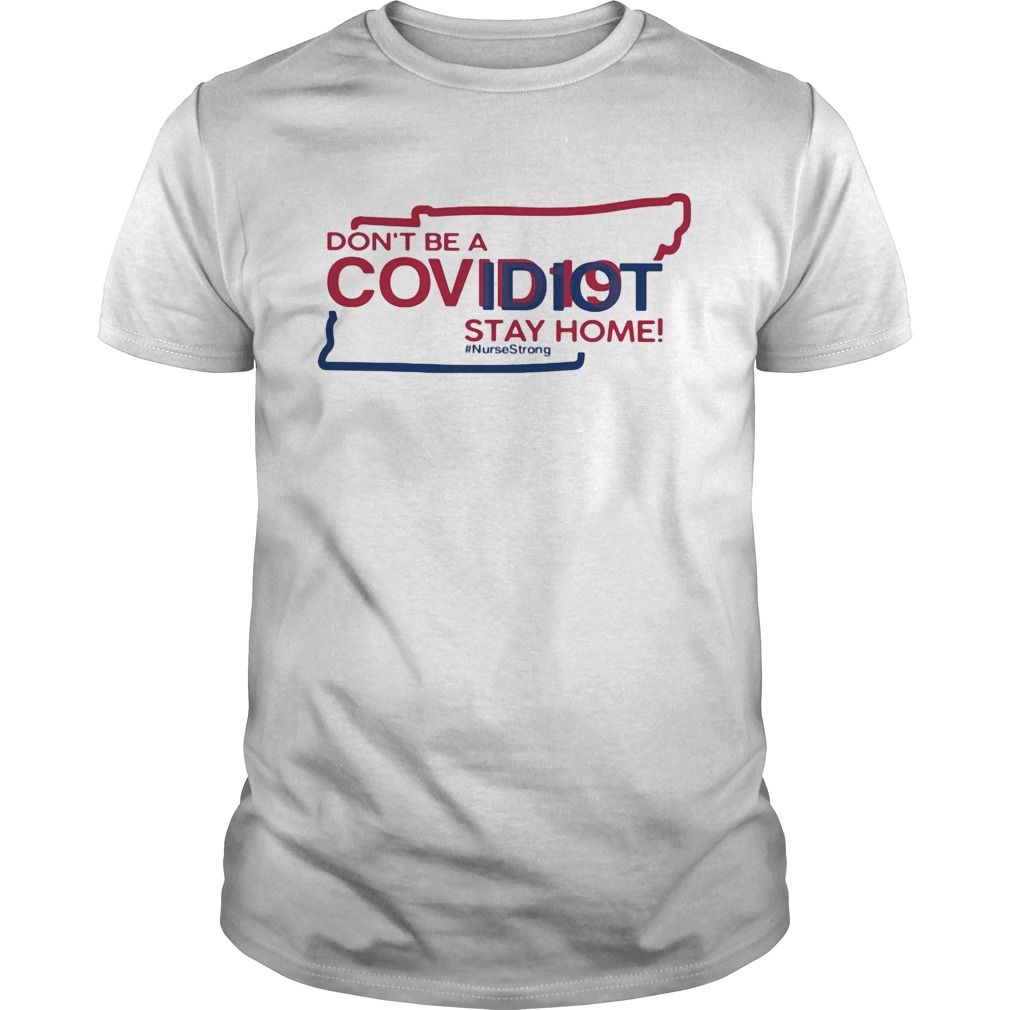 Tennessee Dont be a covid 19 covidiot stay home nursestrong shirt