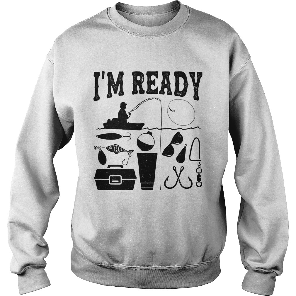 That enough Im ready fishing Sweatshirt