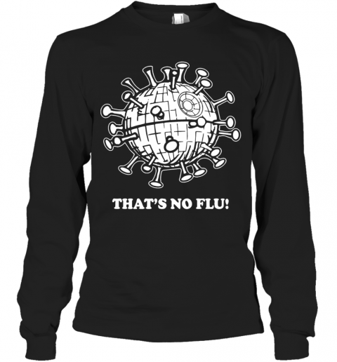 That'S No Flu Coronavirus T-Shirt Long Sleeved T-shirt 