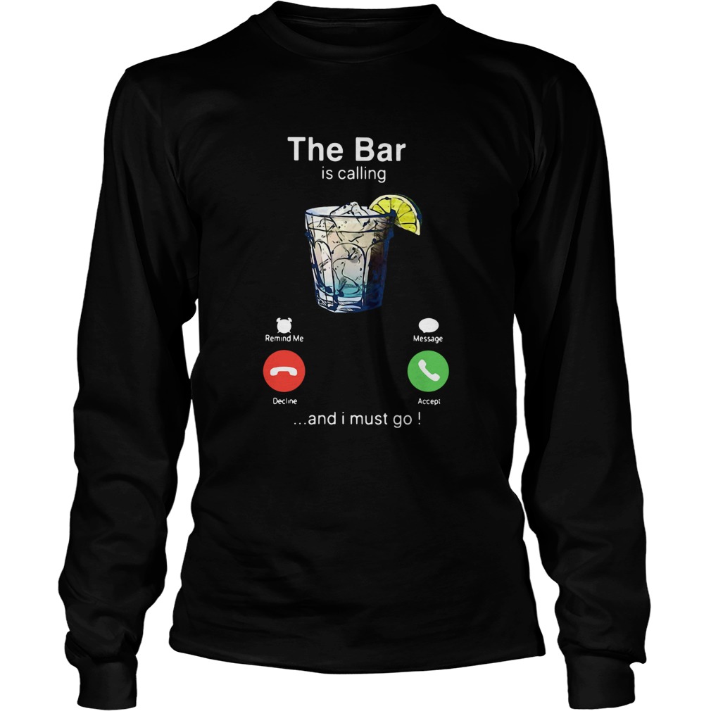 The Bar Is Calling And I Must Go Long Sleeve