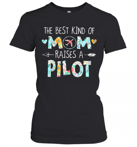 The Best Kind Of Mom Raises A Pilot T-Shirt Classic Women's T-shirt