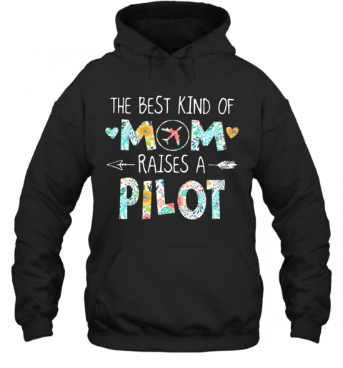 The Best Kind Of Mom Raises A Pilot T-Shirt Unisex Hoodie