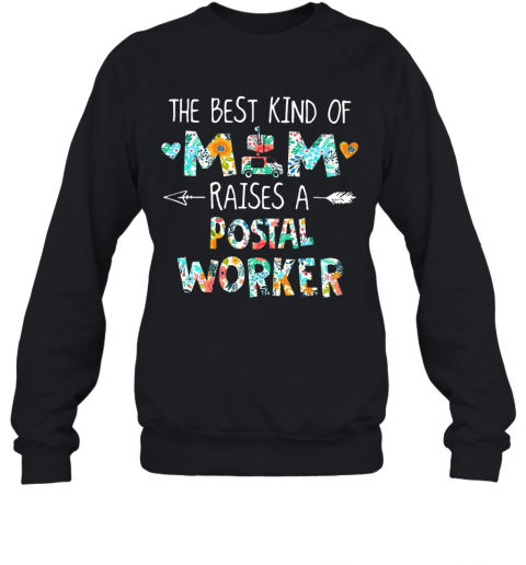 The Best Kind Of Mom Raises Postal Worker T-Shirt Unisex Sweatshirt