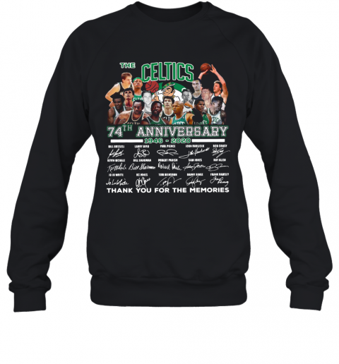 The Celtics 74Th Anniversary 1946 2020 Thank You For The Memories Signatures T-Shirt Unisex Sweatshirt