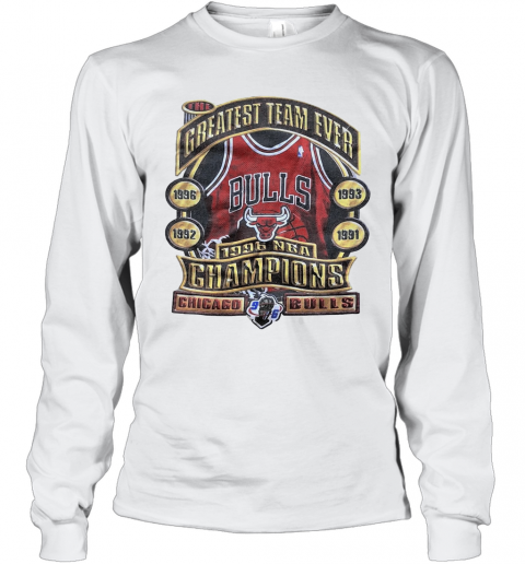 The Greatest Team Ever 1996 Nba Champions Chicago Bulls T-Shirt Long Sleeved T-shirt 