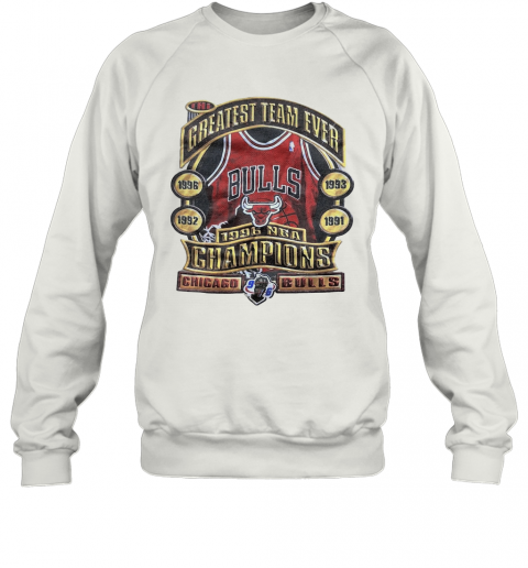 The Greatest Team Ever 1996 Nba Champions Chicago Bulls T-Shirt Unisex Sweatshirt