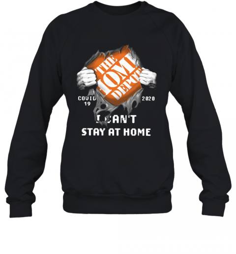 The Home Depot Inside Me Covid 19 2020 I Can'T Stay At Home T-Shirt Unisex Sweatshirt