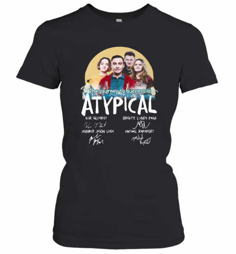 The Journey To Success Is Atypical Signatures T-Shirt Classic Women's T-shirt