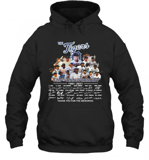 The Tigers Legends 120Th Aniversary 1901 2021 Thank You For The Memories Signatures T-Shirt Unisex Hoodie
