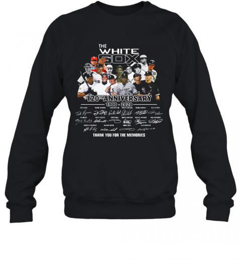 The White Sox 120Th Anniversary 1900 2020 Thank You For The Memories Signatures T-Shirt Unisex Sweatshirt