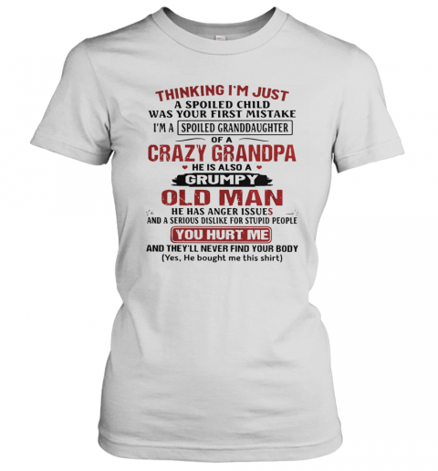 Thinking I'm Just A Spoiled Child Was Your First Mistake Of A Crazy Grandpa T-Shirt Classic Women's T-shirt