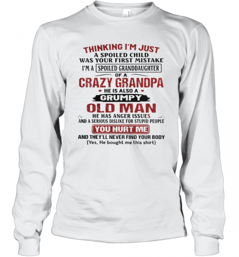 Thinking I'm Just A Spoiled Child Was Your First Mistake Of A Crazy Grandpa T-Shirt Long Sleeved T-shirt 