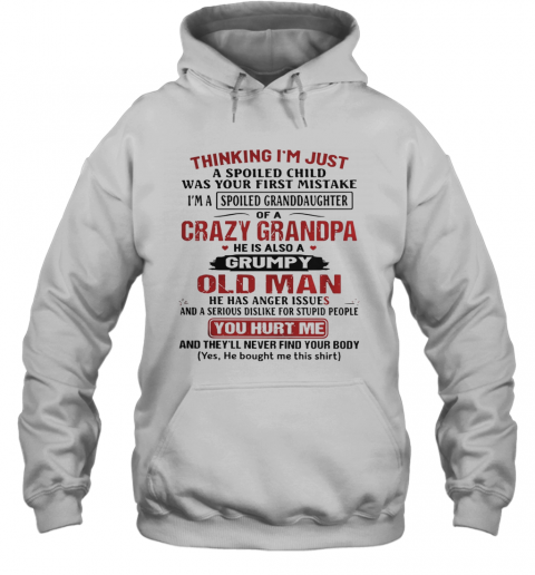Thinking I'm Just A Spoiled Child Was Your First Mistake Of A Crazy Grandpa T-Shirt Unisex Hoodie