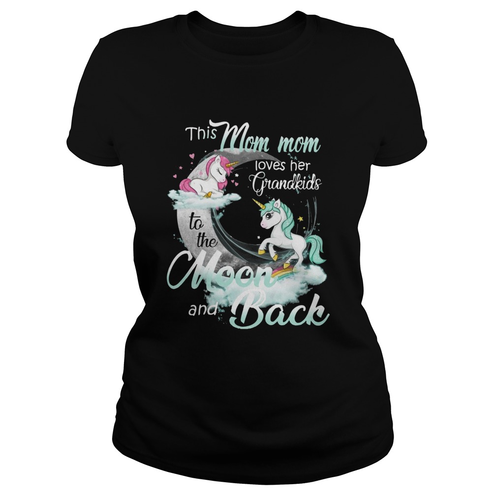 This Mom mom Loves Her Grandkids To The Moon And Back Unicorn Classic Ladies