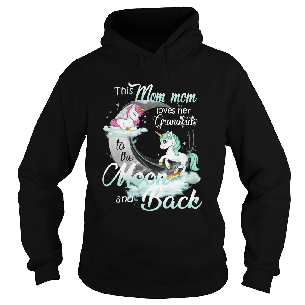This Mom mom Loves Her Grandkids To The Moon And Back Unicorn Hoodie
