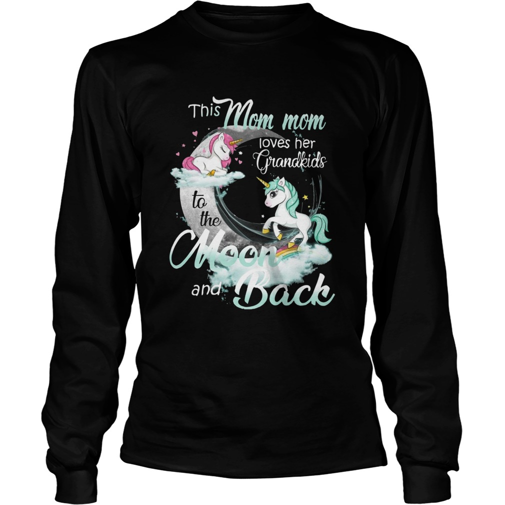 This Mom mom Loves Her Grandkids To The Moon And Back Unicorn Long Sleeve