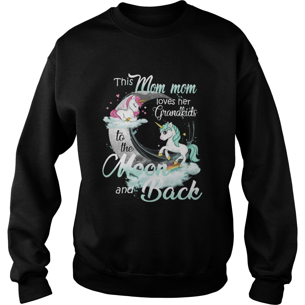 This Mom mom Loves Her Grandkids To The Moon And Back Unicorn Sweatshirt