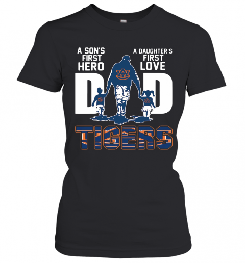 Tiger Dad A Son's First Hero A Daughter'S First Love T-Shirt Classic Women's T-shirt