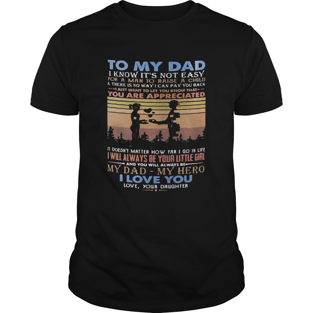 To my dad I know its not easy for a man to raise a child and there is no way I can pay you back i