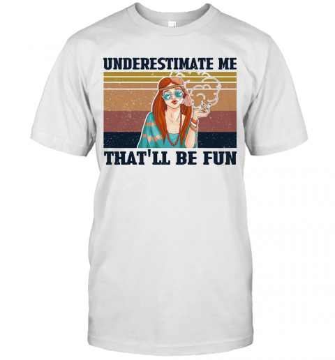 Underestimate Me That'Ll Be Fun Hippie Girl Vintage T-Shirt