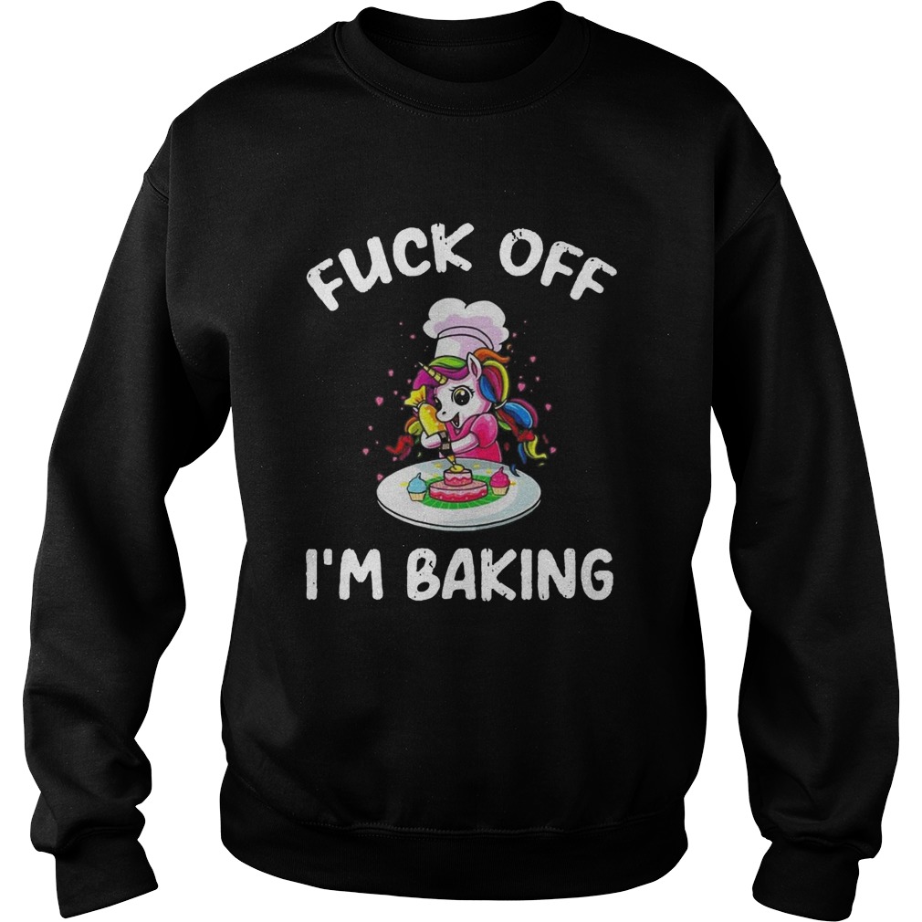 Unicorn Fuck Off Im Baking Sweatshirt