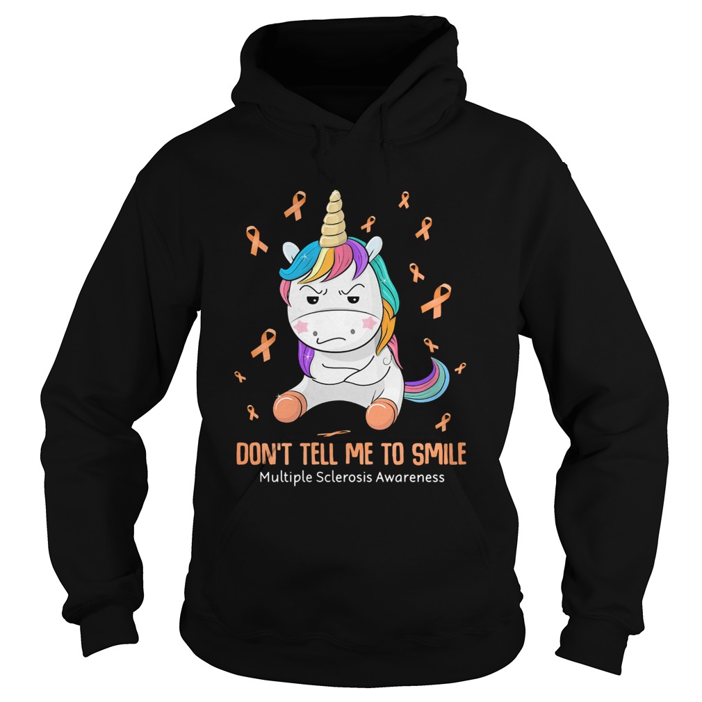 Unicorn dont tell me to smile multiple sclerosis awareness Hoodie