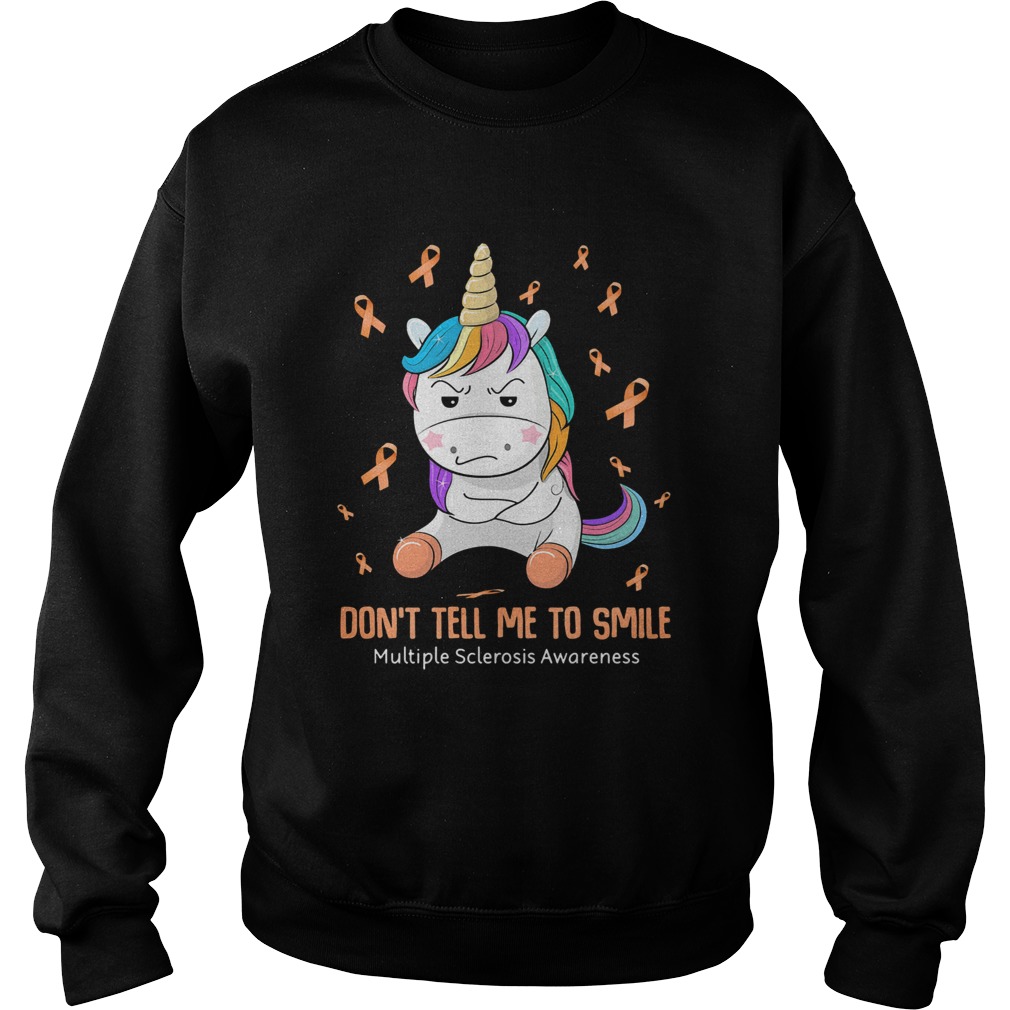 Unicorn dont tell me to smile multiple sclerosis awareness Sweatshirt