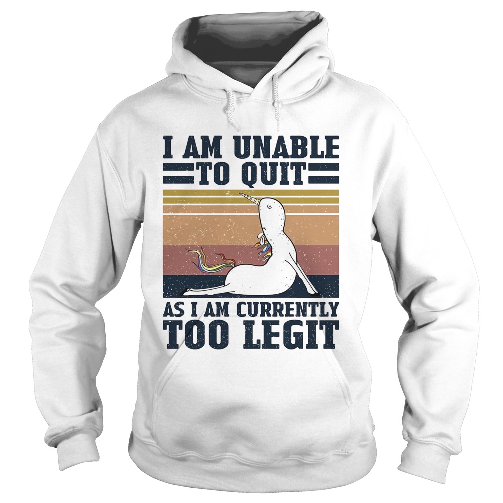 Unicorn i am unable to quit as i am currently too legit vintage Hoodie