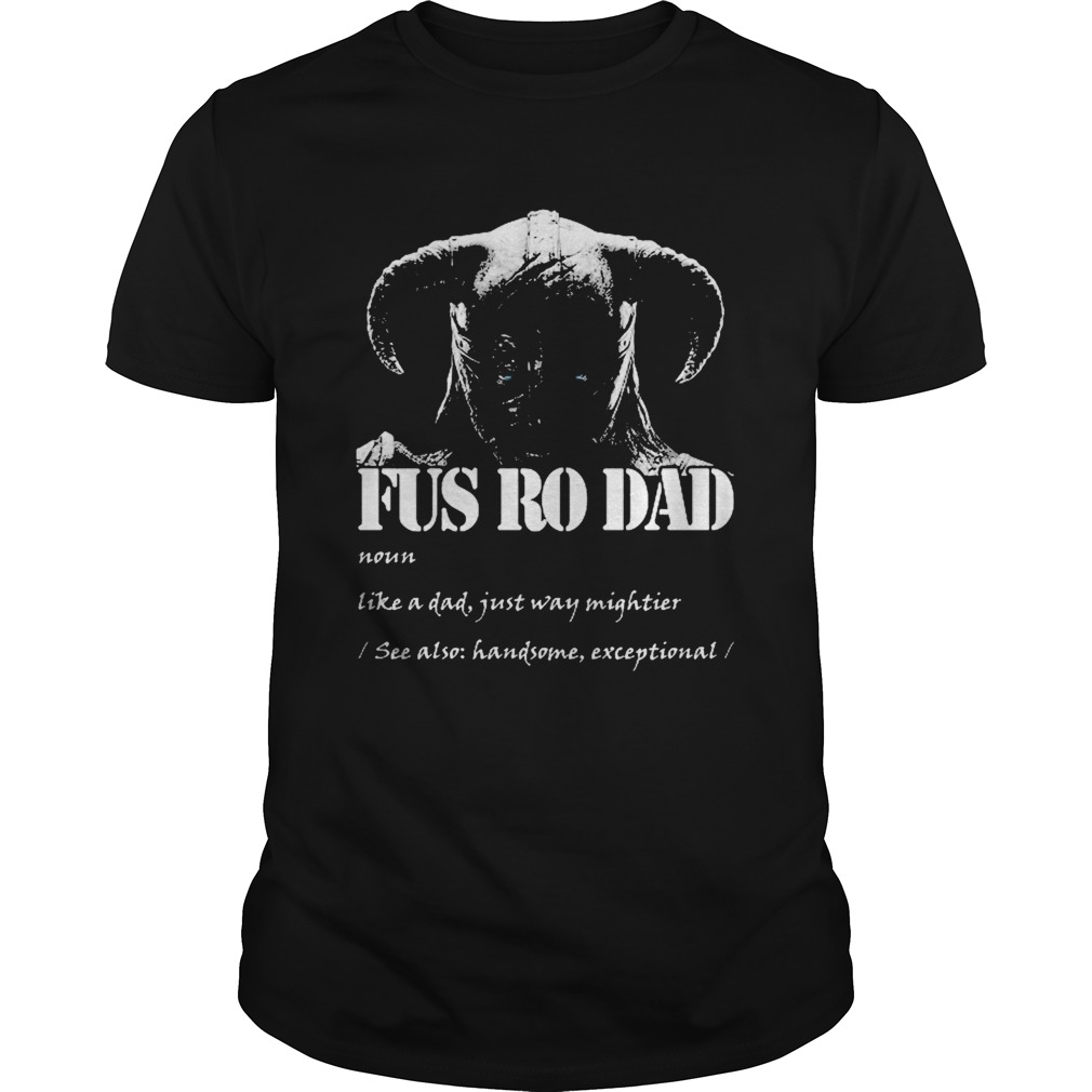 Viking fus ro dad noun like a dad just way mightier shirt