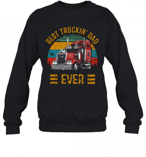 Vintage Best Truckin' Dad Ever T-Shirt Unisex Sweatshirt