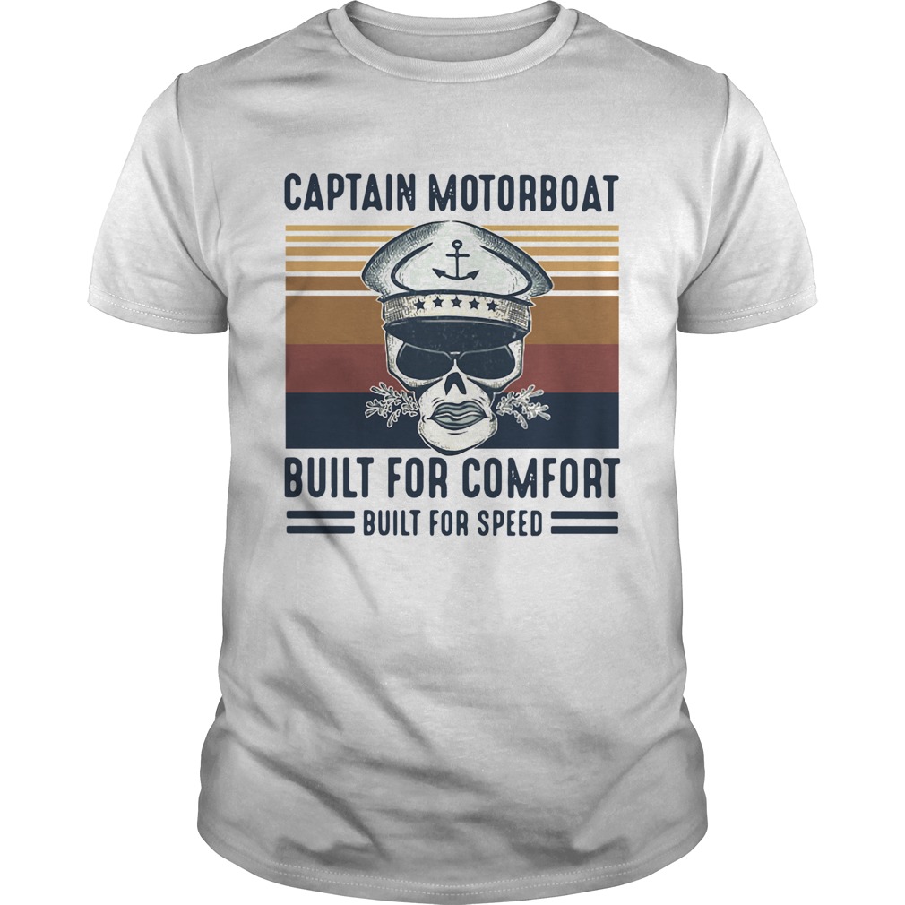 Vintage Captain Motorboat Built For Comfort Built For Speed shirt